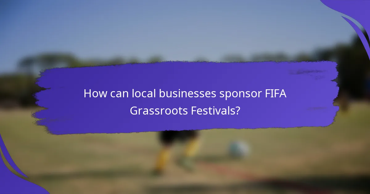 How can local businesses sponsor FIFA Grassroots Festivals?