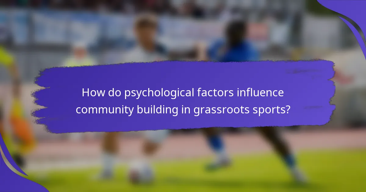 How do psychological factors influence community building in grassroots sports?