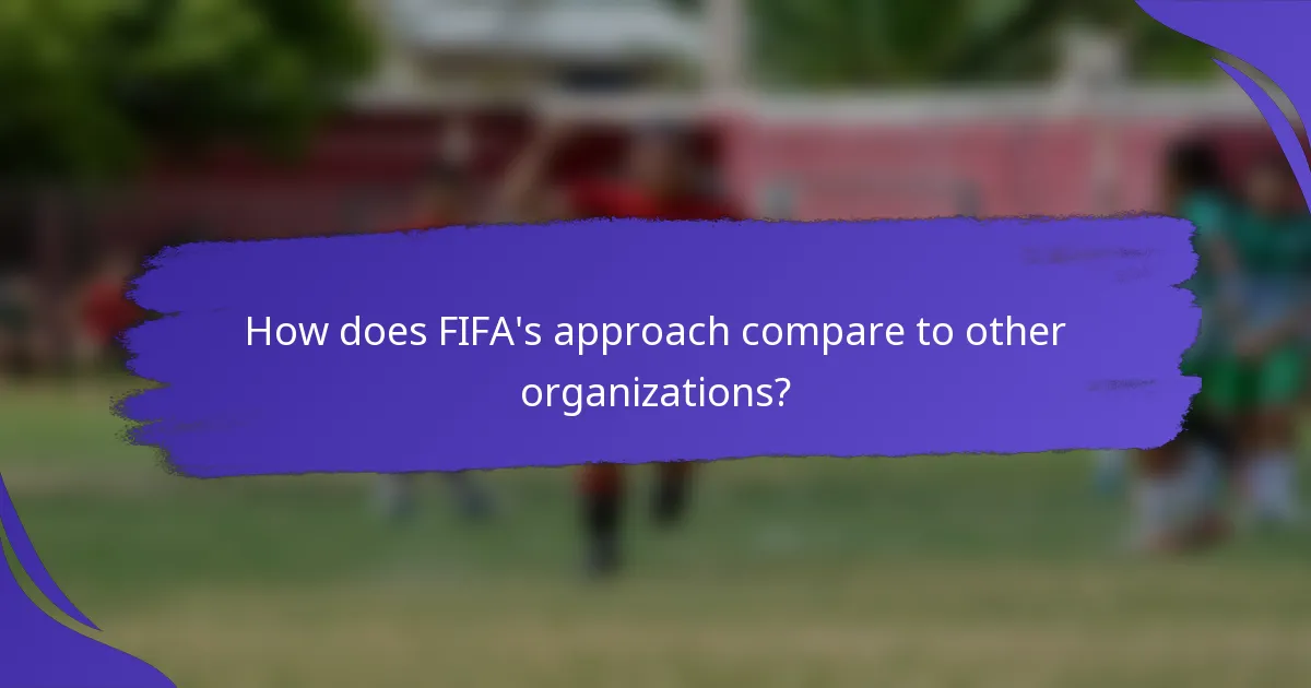 How does FIFA's approach compare to other organizations?