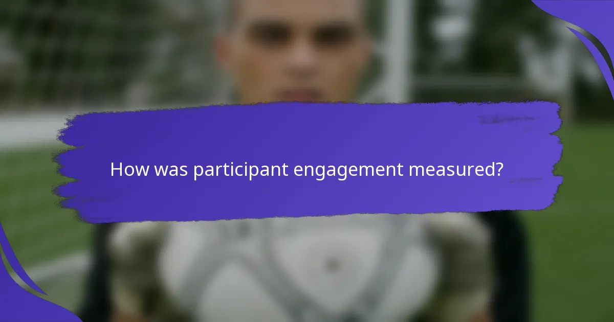 How was participant engagement measured?