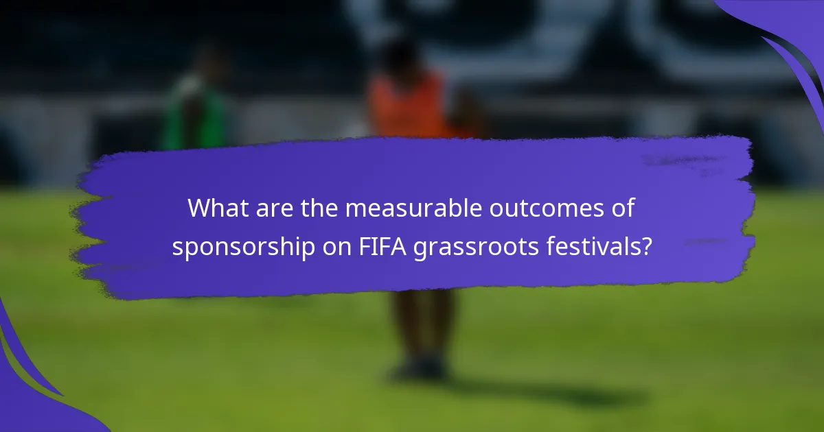 What are the measurable outcomes of sponsorship on FIFA grassroots festivals?