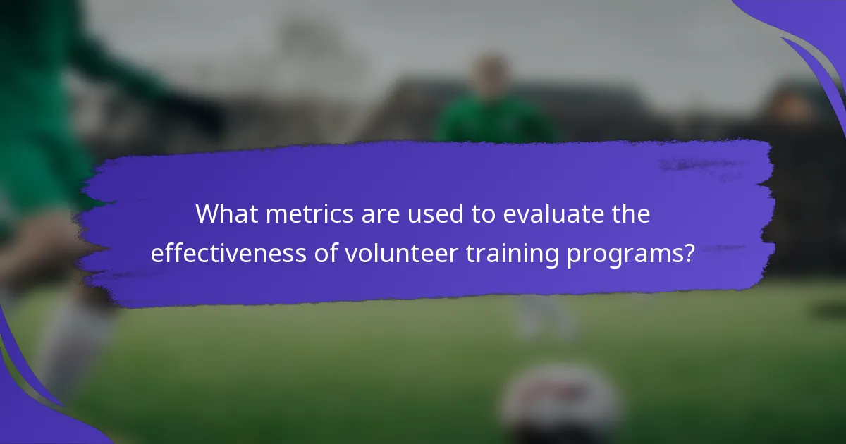 What metrics are used to evaluate the effectiveness of volunteer training programs?