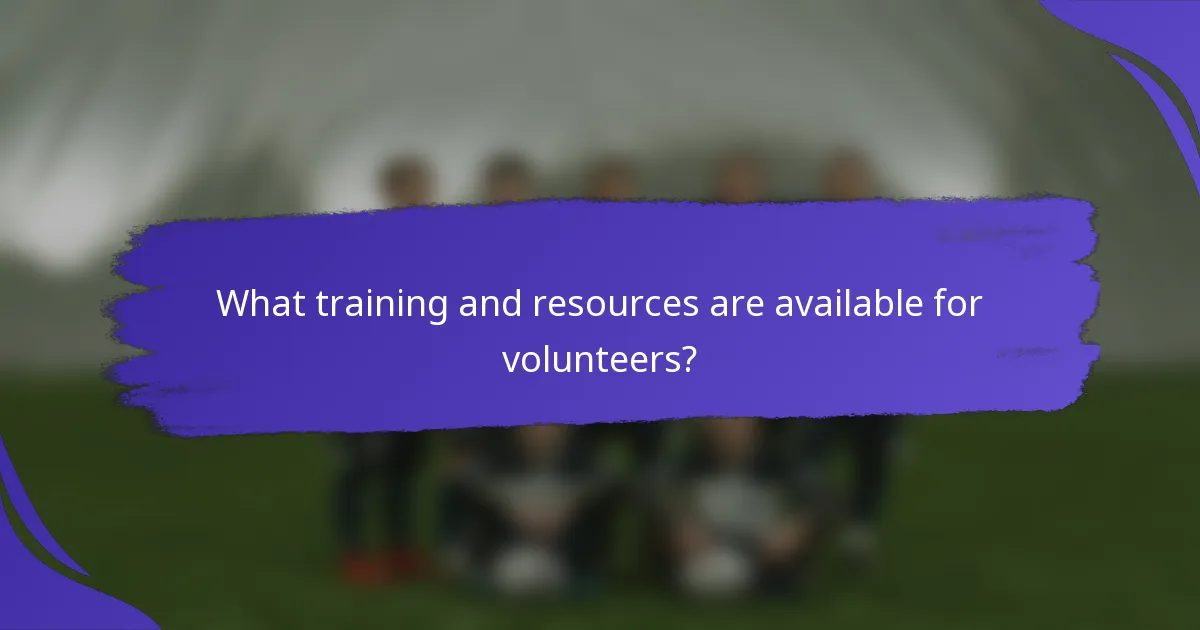 What training and resources are available for volunteers?