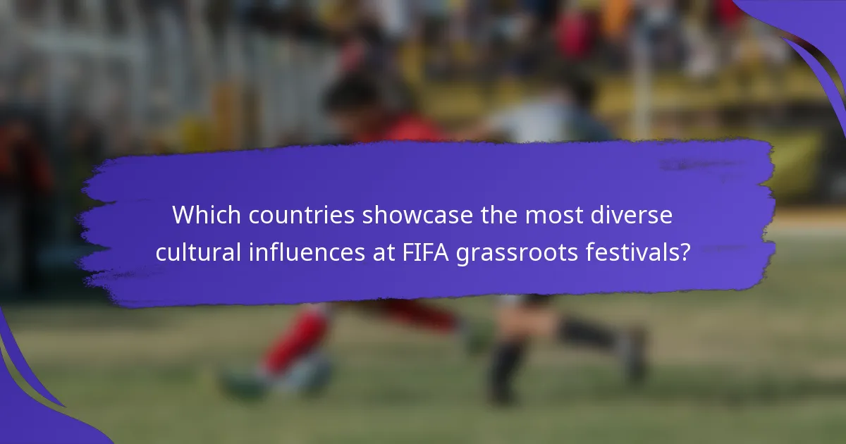 Which countries showcase the most diverse cultural influences at FIFA grassroots festivals?