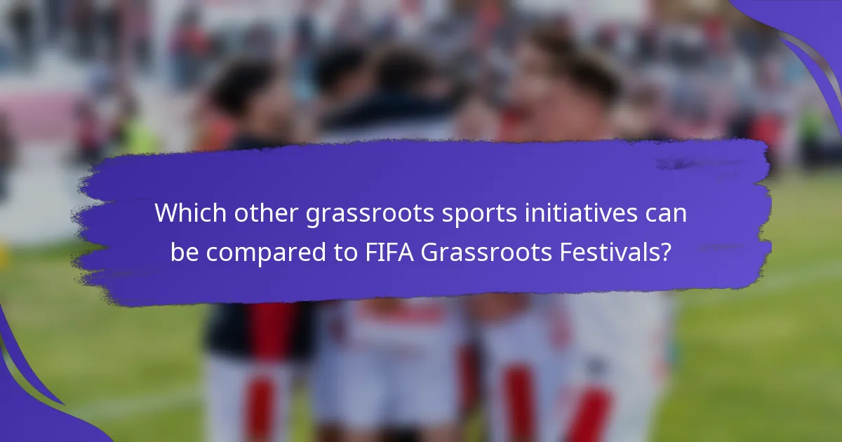 Which other grassroots sports initiatives can be compared to FIFA Grassroots Festivals?