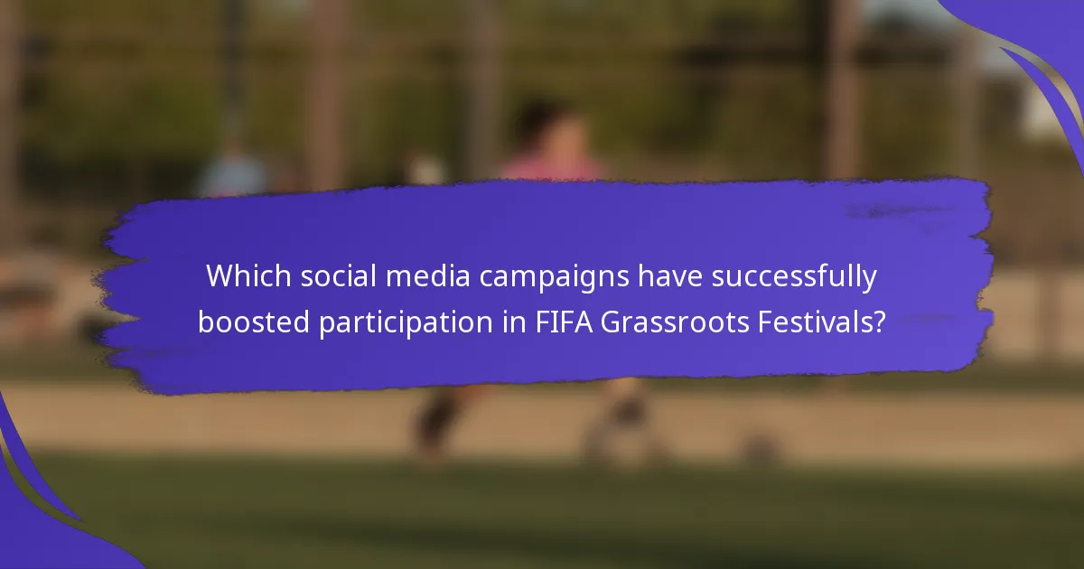 Which social media campaigns have successfully boosted participation in FIFA Grassroots Festivals?