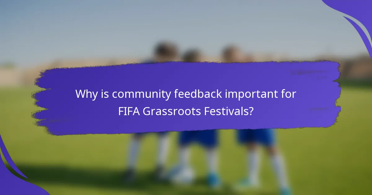 Why is community feedback important for FIFA Grassroots Festivals?